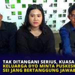 Tak Ditangani Serius, Kuasa Hukum Keluarga Dyo Minta Puskesmas Sei Jang Bertanggung Jawab