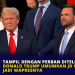 Tampil dengan Perban Ditelinga, Donald Trump Umumkan JD Vance Jadi Wapresnya
