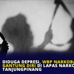 Diduga Depresi, WBP Narkoba Tewas Gantung Diri di Lapas Narkotika Tanjungpinang