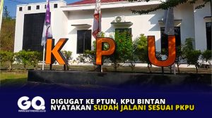 Digugat ke PTUN, KPU Bintan Nyatakan Sudah Jalani Sesuai PKPU