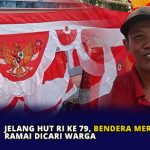 Jelang HUt RI ke 79, Bendera Merah Putih Ramai Dicari Warga
