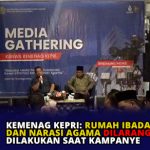 Kemenag Kepri: Rumah Ibadah dan Narasi Agama Dilarang Dilakukan Saat Kampanye