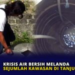 Krisis Air Bersih Melanda Sejumlah Kawasan di Tanjungpinang