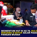 Momentum HUT RI ke 79, Bulog Bersama D’Sayur Gelar Pasar Pangan Murah