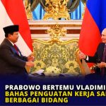 Prabowo Bertemu Vladimir Putin, Bahas Penguatan Kerja Sama Berbagai Bidang