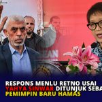 Respons Menlu Retno Usai Yahya Sinwar Ditunjuk Sebagai Pemimpin Baru Hamas