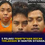 5 Pelaku Pembunuhan Bocah Dilakban di Banten Ditangkap Polisi