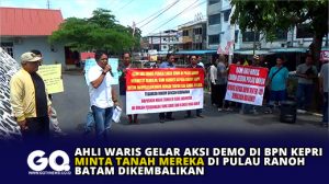 Ahli Waris Gelar Aksi Demo di BPN Kepri, Minta Tanah Mereka di Pulau Ranoh Batam di Kembalikan