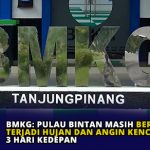 BMKG: Pulau Bintan Masih Berpotensi Terjadi Hujan dan Angin Kencang 3 Hari Kedepan