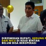 Diresmikan Bupati, Gedung PICU dan NICU di RSUD Bintan Belum Bisa Beroperasi