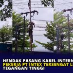 Hendak Pasang Kabel Internet, Pekerja PT Intex Tersengat Listrik Tegangan Tinggi