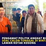 Pengamat Politik Angkat Bicara Soal Calon Tunggal di Bintan Lawan Kotak Kosong