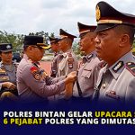 Polres Bintan Gelar Upacara Sartijab 6 Pejabat Polres yang Dimutasi