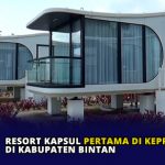 Resort Kapsul Pertama di Kepri Hadir di Kabupaten Bintan