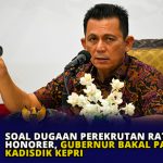 Soal Dugaan Perekrutan Ratusan Honorer, Gubernur Bakal Panggil Kadisdik Kepri