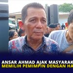 Ansar Ahmad Ajak Masyarakat Memilih Pemimpin dengan Hati Nurani