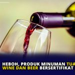 Heboh, Produk Minuman Tuak, Wine dan Beer Bersertifikat Halal