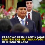 Prabowo Resmi Lantik Jajaran Menteri Kabinet Merah Putih di Istana Negara