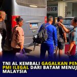 TNI AL Kembali Gagalkan Pengiriman PMI Ilegal dari Batam Menuju Malaysia