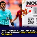 Wasit Omar Al Ali Jadi Sorotan Jelang Pimpin Laga Timnas Indonesia Vs China