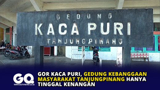 GOR Kaca Puri, Gedung Kebanggaan Masyarakat Tanjungpinang Hanya Tinggal Kenangan