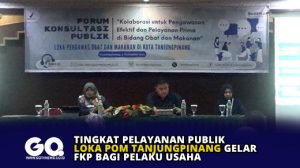 Tingkat Pelayanan Publik, Loka POM Tanjungpinang Gelar FKP Bagi Pelaku Usaha