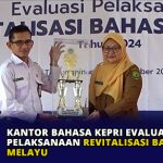 Kantor Bahasa Kepri Evaluasi Pelaksanaan Revitalisasi Bahasa Melayu