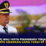Pj Wali Kota Pekanbaru Terjaring OTT, KPK Amankan Uang Tunai Rp 1 Miliar