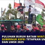 Puluhan Buruh Batam Minta Gubernur Kepri Tetapkan UMK dan UMSK 2025