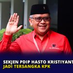 Sekjen PDIP Hasto Kristiyanto Jadi Tersangka KPK
