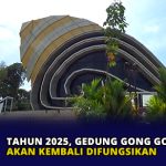 Tahun 2025, Gedung Gong Gong Akan Kembali di Fungsikan