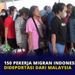 150 Pekerja Migran Indonesia Dideportasi dari Malaysia