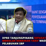 DPRD Tanjungpinang Sepakat Menolak Kenaikan Tarif Masuk Pelabuhan SBP