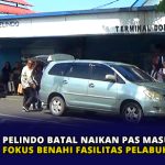 Pelindo Batal Naikan Pas Masuk, Kedepan Fokus Benahi Fasilitas Pelabuhan SBP