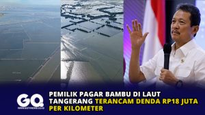 Pemilik Pagar Bambu di Laut Tangerang Terancam Denda Rp18 Juta per Kilometer