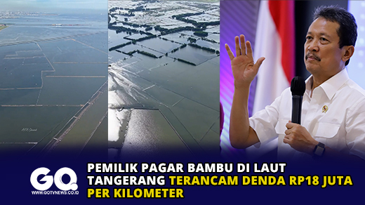 Pemilik Pagar Bambu di Laut Tangerang Terancam Denda Rp18 Juta per Kilometer.