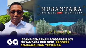 Istana Benarkan Anggaran IKN Nusantara Diblokir, Progres Pembangunan Tertunda