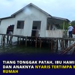 Tiang Tonggak Patah, Ibu Hamil 9 Bulan dan Anaknya Nyaris Tertimpa Material Rumah