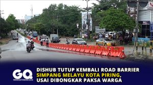 Dishub Tutup Kembali Road Barrier Simpang Melayu Kota Piring, Usai Dibongkar Paksa Warga