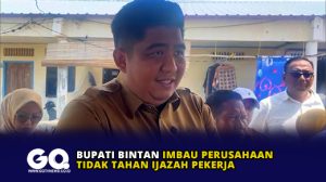 Bupati Bintan Imbau Perusahaan Tidak Tahan Ijazah Pekerja