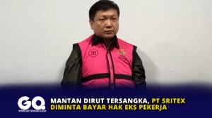 Mantan Dirut Tersangka, PT Sritex Diminta Bayar Hak Eks Pekerja