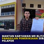 Mantan Karyawan Mr Blitz Penuhi Panggilan Pemeriksaan Sebagai Pelapor