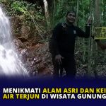 Menikmati Alam Asri dan Keindahan Air Terjun di Wisata Gunung Bintan