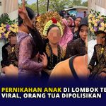 Pernikahan Anak di Lombok Tengah Viral, Orang Tua Dipolisikan