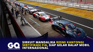 Sirkuit Mandalika Resmi Kantongi Sertifikasi FIA, Siap Gelar Balap Mobil Internasional