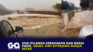 Usai Dilanda Kebakaran dan Badai Pasir, Israel Kini Diterjang Banjir Besar