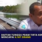 Daftar Tunggu PDAM Tirta Kepri Mencapai 4.167 Orang