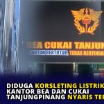 Diduga Korsleting Listrik, Kantor Bea dan Cukai Tanjungpinang Nyaris Terbakar