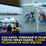 Dua Kapal Tabrakan di Pelabuhan Pantai Indah Kijang, 2 Anak Dilarikan ke RSUD Bintan