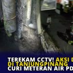 Terekam CCTV! Aksi Dua Pria di Tanjungpinang Curi Meteran Air PDAM